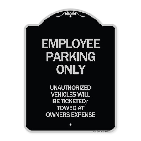 Signmission Employee Parking Only Unauthorized Vehicles Will Be Ticketed Towed at Owners Expense, BS-1824-24630 A-DES-BS-1824-24630